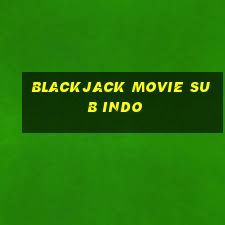 blackjack movie sub indo