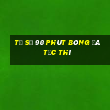 Tỷ số 90 phút bóng đá tức thì