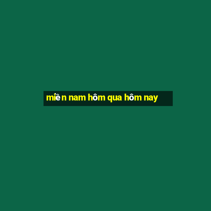 miền nam hôm qua hôm nay