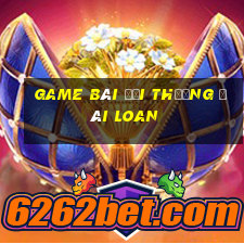 game bài đổi thưởng đài loan