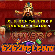 xổ số kiến thiết trà vinh ngày 9 tháng 6