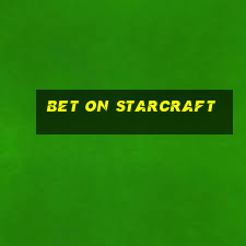 bet on starcraft