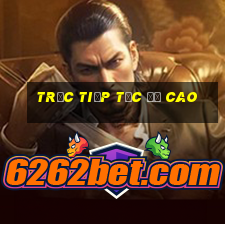 trực tiếp tốc độ cao