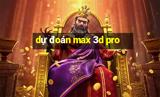 dự đoán max 3d pro