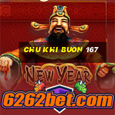 chu khi buon 167