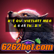 Kết quả vietlott MEGA 6 45 thứ bảy