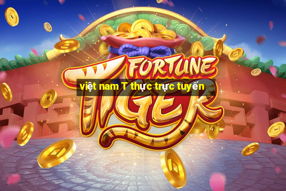 việt nam T thực trực tuyến