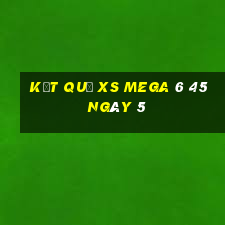 kết quả XS Mega 6 45 ngày 5