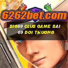 Big69 Club Game Bài 69 Doi Thuong