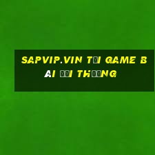 Sapvip.Vin Tải Game Bài Đổi Thưởng