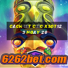 Cách đặt cược XSDT123 ngày 20