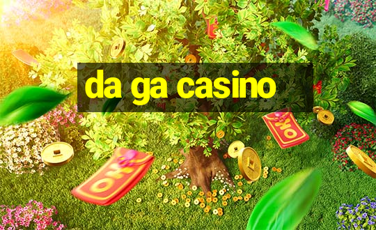 da ga casino