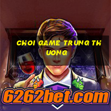 choi game trung thuong