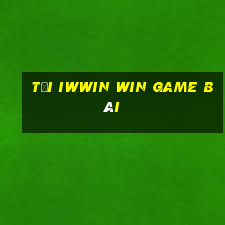 Tải Iwwin Win Game Bài