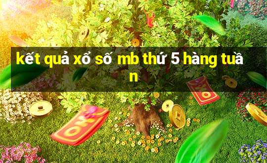 kết quả xổ số mb thứ 5 hàng tuần