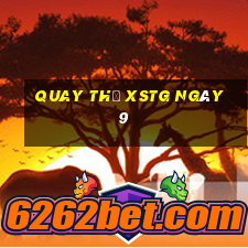 Quay thử XSTG ngày 9