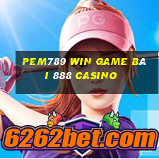 Pem789 Win Game Bài 888 Casino