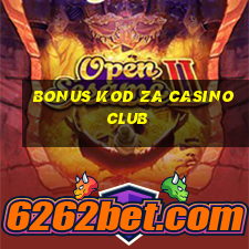 bonus kod za casino club