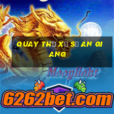 quay thử xổ số an giang