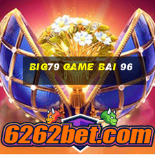 Big79 Game Bài 96