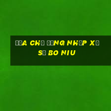 Địa chỉ đăng nhập xổ số Bo Niu