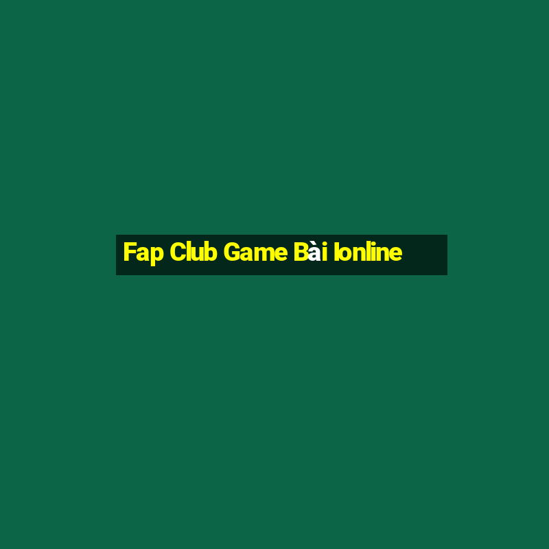 Fap Club Game Bài Ionline