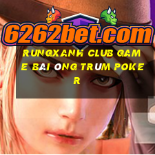 Rungxanh Club Game Bài Ông Trùm Poker