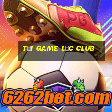 tải game lộc club