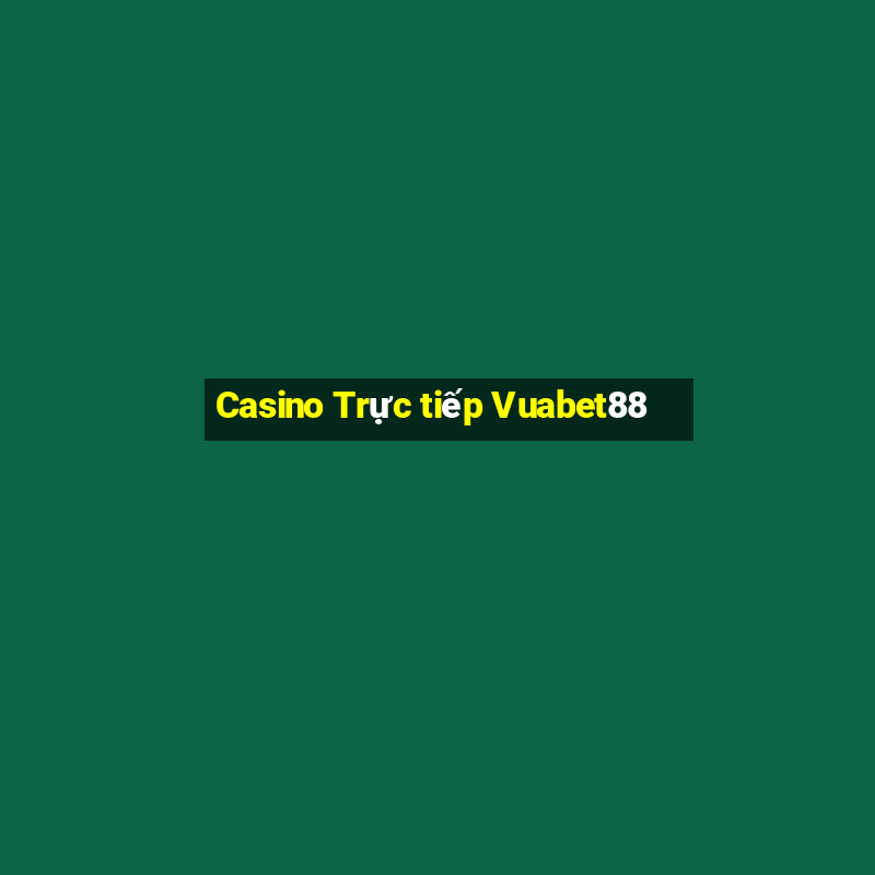 Casino Trực tiếp Vuabet88