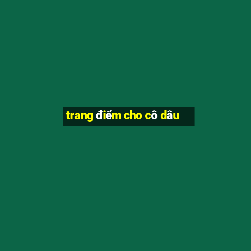 trang điểm cho cô dâu