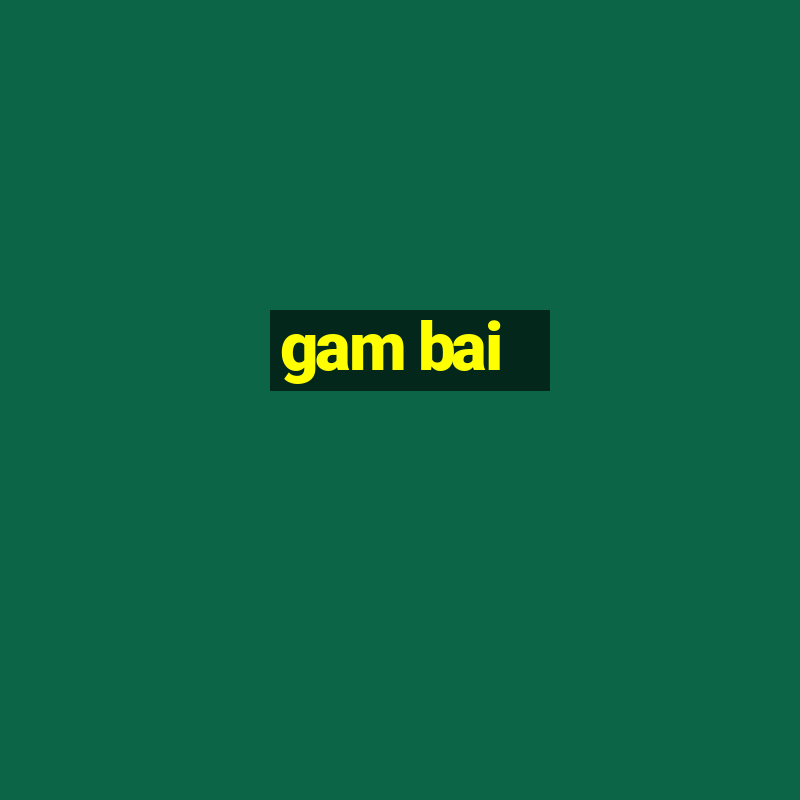 gam bai