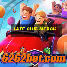 late club merch