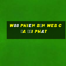 W88 Phiên bản web của đại phát