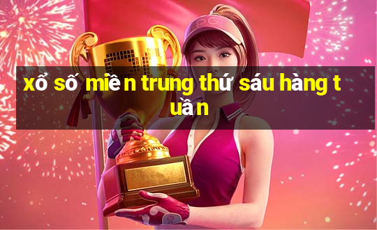 xổ số miền trung thứ sáu hàng tuần