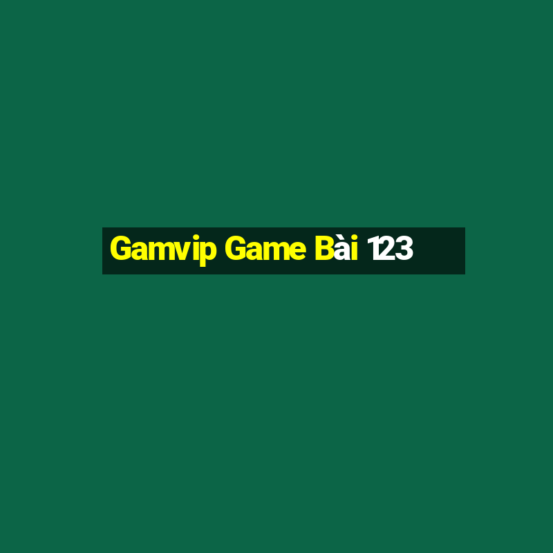 Gamvip Game Bài 123