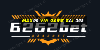 Max99 Vin Game Bài 365