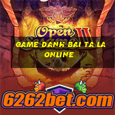 game danh bai ta la online