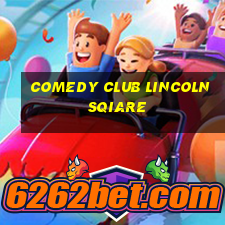 comedy club lincoln sqiare