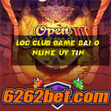 Loc Club Game Bài Online Uy Tín