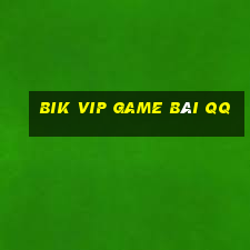 Bik Vip Game Bài Qq