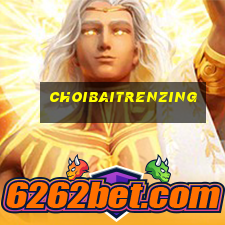 choibaitrenzing