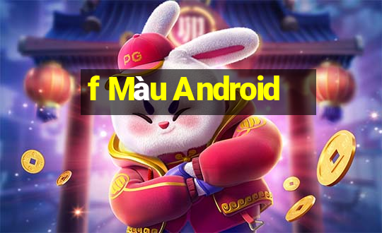 f Màu Android