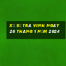 xổ số trà vinh ngày 26 tháng 1 năm 2024