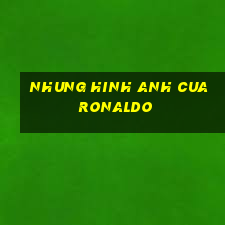 nhung hinh anh cua ronaldo