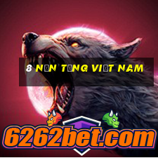 8 nền tảng Việt nam