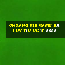 Choang Clb Game Bài Uy Tín Nhất 2022