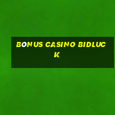 bónus casino bidluck