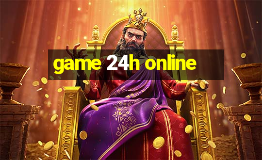 game 24h online