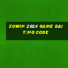 Zowin 2024 Game Bài Tặng Code