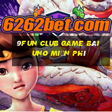 9Fun Club Game Bài Uno Miễn Phí